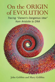 On The Origin of Evolution (Tracing 'Darwin's Dangerous Idea' from Aristotle to DNA) by John Gribbin, Mary Gribbin, 9781633887053