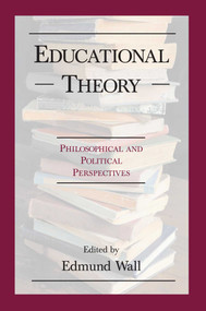Educational Theory (Philosophical and Political Perspectives) by Edmund Wall, 9781573928380