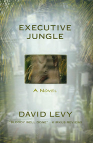 Executive Jungle (A Novel) by David Levy, 9781573922456