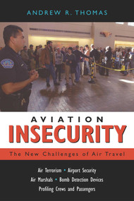 Aviation Insecurity (The New Challenges of Air Travel) by Andrew R. Thomas, 9781591020745