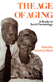 Age of Aging (A Reader in Social Gerontology) by Abraham Monk, 9780879751142