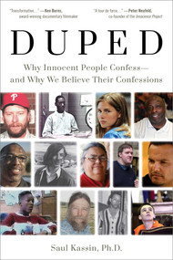Duped (Why Innocent People Confess - and Why We Believe Their Confessions) by Saul Kassin, 9781633888081