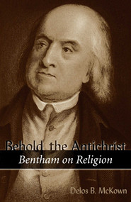 Behold the Antichrist (Bentham on Religion) by Delos Banning Mckown, 9781591021162