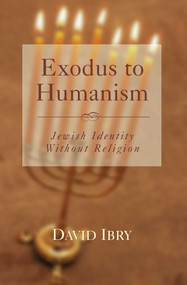 Exodus to Humanism (Jewish Identity Without Religion) by David Ibry, 9781573922678