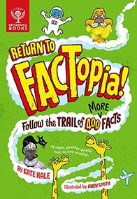 Return to FACTopia! (Follow the Trail of 400 More Facts) - 9781913750695 by Kate Hale, Andy Smith, Britannica Group, 9781913750695