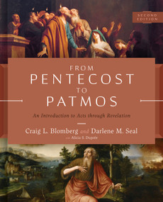 From Pentecost to Patmos, 2nd Edition (An Introduction to Acts through Revelation) by Craig L. Blomberg, Darlene M. Seal, 9781535940412