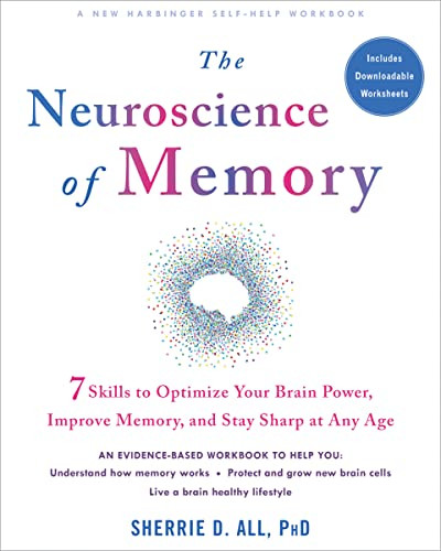 The Neuroscience of Memory (Seven Skills to Optimize Your Brain Power, Improve Memory, and Stay Sharp at Any Age) by Sherrie D. All, Paul E. Bendheim, 9781684037438