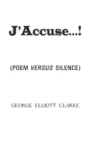J'Accuse...! ((Poem Versus Silence)) by George Elliott Clarke, 9781550969535
