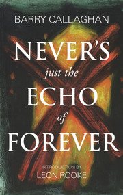 Never's Just the Echo of Forever (Book Two in the Sweetwater Calhoun Series) by Barry Callaghan, 9781550969610