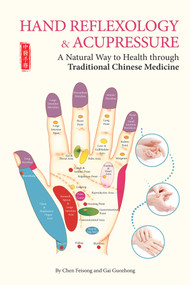 Hand Reflexology & Acupressure (A Natural Way to Health through Traditional Chinese Medicine) by Feisong Chen, 9781602201620