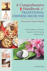 Comprehensive Handbook of Traditional Chinese Medicine (Prevention & Natural Healing) by Yifang Zhang, 9781602201729