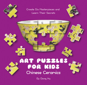 Art Puzzles for Kids: Chinese Ceramics (Create Six Masterpieces and Learn Their Secrets) by Hu Dong, 9781602204607