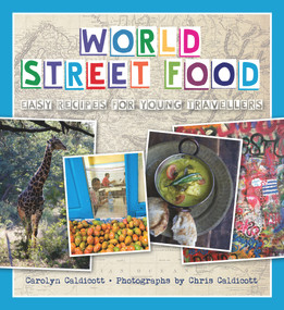 World Street Food (Easy Recipes for Young Travellers) by Carolyn Caldicott, Chris Caldicott, 9781910258392
