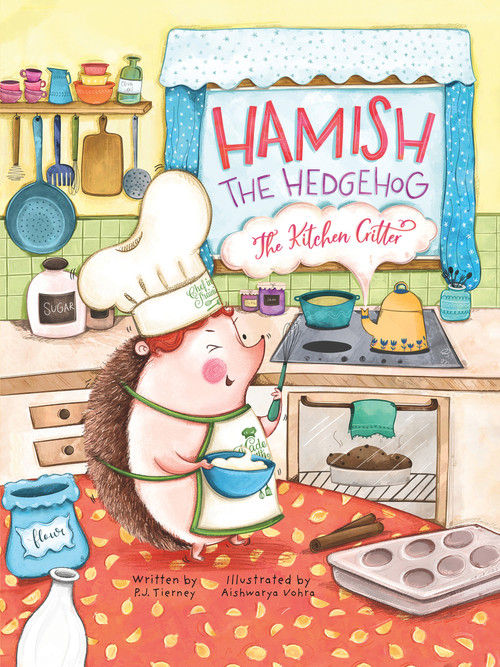 Hamish the Hedgehog, the Kitchen Critter by P.J. Tierney, Aishwarya Vohra, 9781943016105