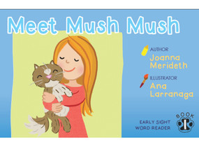 Mush Mush -Sight Word Readers by Joanna Merideth, Ana Larranaga, 9781939183903