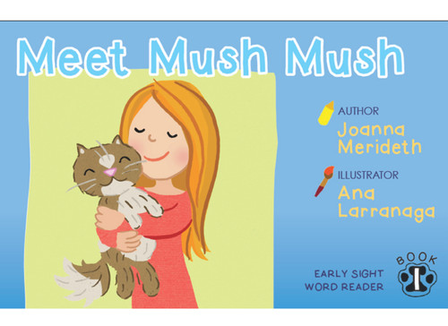 Mush Mush -Sight Word Readers by Joanna Merideth, Ana Larranaga, 9781939183903