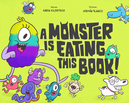 A Monster Is Eating This Book by Karen Kilpatrick, German Blanco, 9781250817594