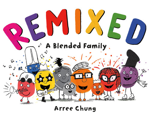 Remixed: A Blended Family by Arree Chung, Arree Chung, 9781250142740