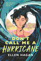 Don't Call Me a Hurricane by Ellen Hagan, 9781547609161
