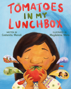 Tomatoes in My Lunchbox by Costantia Manoli, Magdalena Mora, 9781250763129
