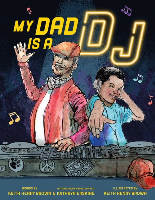 My Dad Is a DJ by Kathryn Erskine, Keith Henry Brown, Keith Henry Brown, 9780374307424