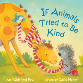 If Animals Tried to Be Kind - 9780374389635 by Ann Whitford Paul, David Walker, 9780374389635
