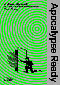 Apocalypse Ready (The Manual of Manuals; a Century of Panic Prevention) by Taras Young, 9780500024317