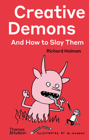 Creative Demons and How to Slay Them by Richard Holman, Al Murphy, 9780500024607