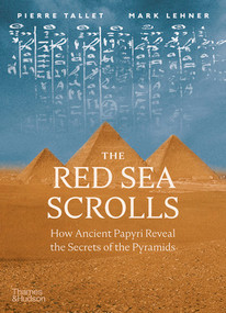 The Red Sea Scrolls (How Ancient Papyri Reveal the Secrets of the Pyramids) by Mark Lehner, Pierre Tallet, 9780500052112