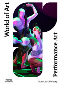 Performance Art (From Futurism to the Present) - 9780500204689 by RoseLee Goldberg, 9780500204689