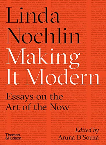 Making It Modern (Essays on the Art of the Now) by Linda Nochlin, Aruna D'Souza, 9780500293706