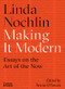 Making It Modern (Essays on the Art of the Now) by Linda Nochlin, Aruna D'Souza, 9780500293706