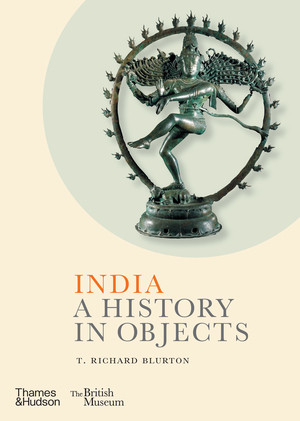 India (A History in Objects) by T. Richard Blurton, 9780500480649