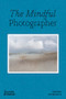 The Mindful Photographer by Sophie Howarth, 9780500545539