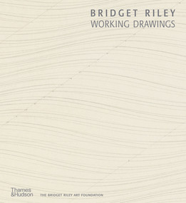 Bridget Riley: Working Drawings by Lucy Askew, Gene Baro, Lynne Cooke, Maurice de Sausmarez, Michael Harrison, John Leighton Sir, Jennifer Licht, Bridget Riley, 9780500971161