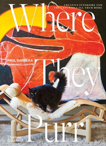 Where They Purr (Inspirational Interiors and the Cats Who Call Them Home) by Paul Barbera, 9781760762285