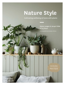 Nature Style (Cultivating Wellbeing at Home with Plants) by Alana Langan, Jacqui Vidal, 9781760762353