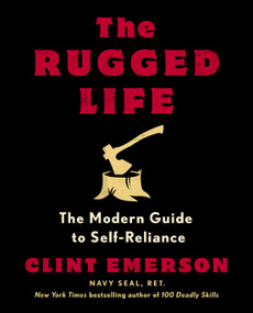 The Rugged Life (The Modern Guide to Self-Reliance: A Survival and Homesteading Guide) by Clint Emerson, 9780593235195