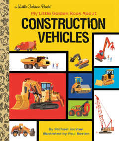 My Little Golden Book About Construction Vehicles by Michael Joosten, Paul Boston, 9780593380758