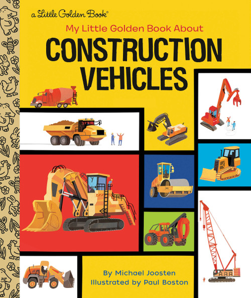 My Little Golden Book About Construction Vehicles by Michael Joosten, Paul Boston, 9780593380758