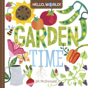 Hello, World! Garden Time (A Book of Plants and Gardening for Kids) by Jill McDonald, 9780593428214