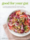 Good for Your Gut (A Plant-Based Digestive Health Guide and Nourishing Recipes for Living Well) by Desiree Nielsen, 9780735240643