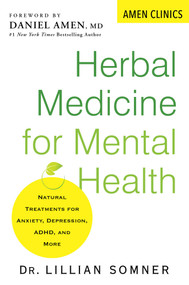 Herbal Medicine for Mental Health (Natural Treatments for Anxiety, Depression, ADHD, and More) by Lillian Somner, Daniel Amen, 9780806541105
