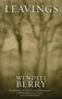 Leavings (Poems) by Wendell Berry, 9781582436241