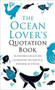 The Ocean Lover's Quotation Book (An Inspired Collection Celebrating the Beauty and Wonders of the Sea) by Jackie Corley, 9781578269396