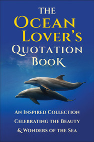 The Ocean Lover's Quotation Book (An Inspired Collection Celebrating the Beauty & Wonders of the Sea) by Jackie Corley, 9781578269396