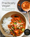 Practically Vegan (Easy, Affordable Dinners That Everyone Will Love: A Cookbook) by Nisha Melvani, 9780593233405
