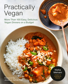 Practically Vegan (More Than 100 Easy, Delicious Vegan Dinners on a Budget: A Cookbook) by Nisha Melvani, 9780593233405
