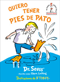 Quiero tener pies de pato (I Wish That I had Duck Feet (Spanish Edition) - 9780593425411 by Dr. Seuss, 9780593425411