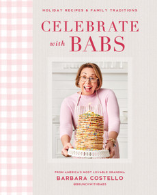 Celebrate with Babs (Holiday Recipes & Family Traditions) by Barbara Costello, 9780744056921